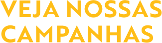 Veja nossas campanhas